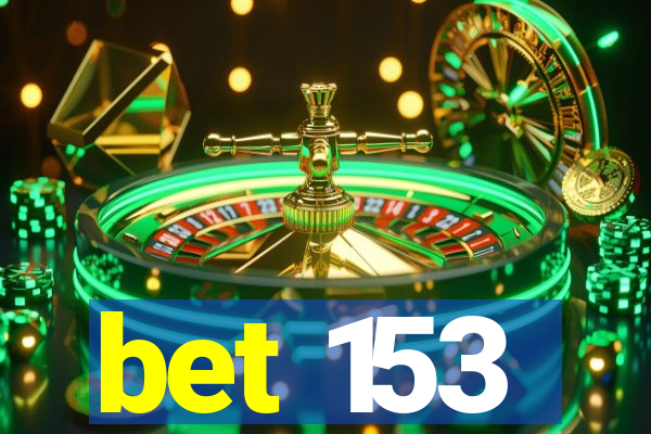 bet 153